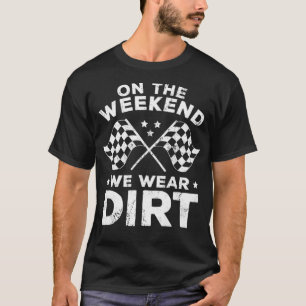 Camiseta Funny Dirt Track Racing  On The Weekend We Wear Di