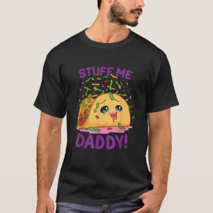 Camiseta Funny Dirty Pun Stube Me Daddy Naughty Taco Gift f