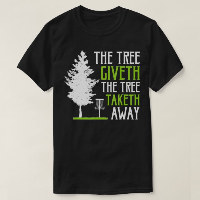Camiseta Funny Disc Golf The Tree Giveth The Tree Taketh Aw (Diseño del anverso)