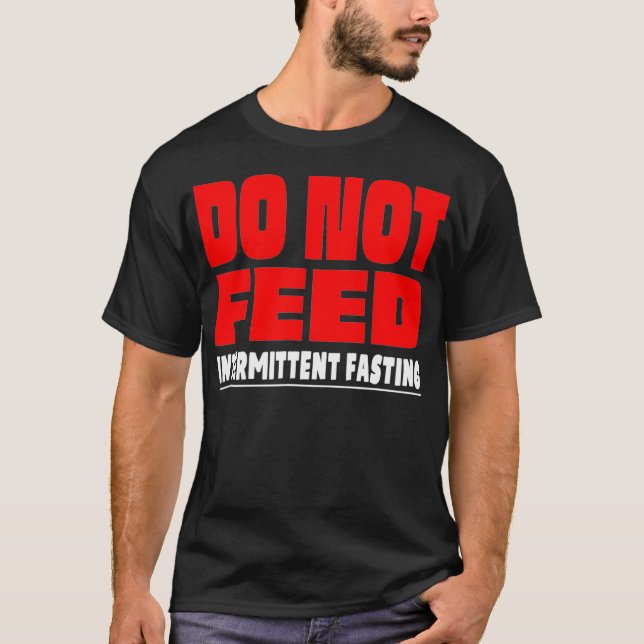 Camiseta Funny Do Not Feed Intermittent Fasting Lose Weight (Anverso)