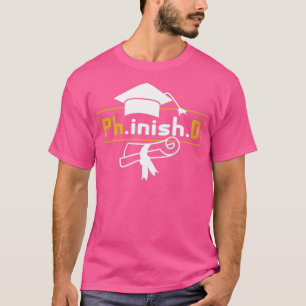 Camiseta Funny Doctorate Graduation Phinished Phd 1