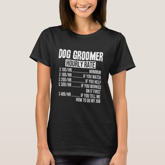 Camiseta Funny Dog Groomer Hourly Rate (Anverso)