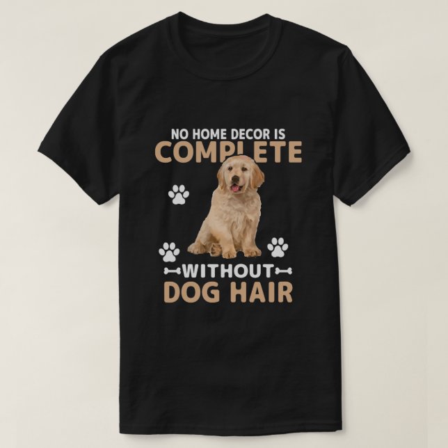 Camiseta Funny Dog Hair Home Decor | Golden Retriever Dog  (Diseño del anverso)