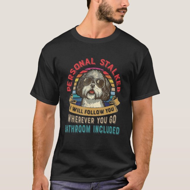 Camiseta Funny Dog Lover Gift Personal Stalker Shih Tzu Dog (Anverso)