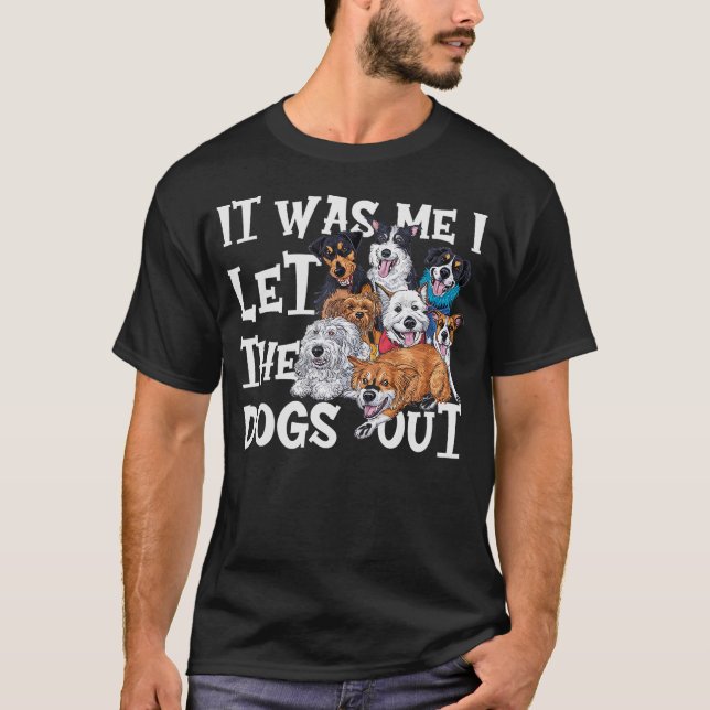 Camiseta Funny Dog Lover Present - It was Me I let the Dogs (Anverso)