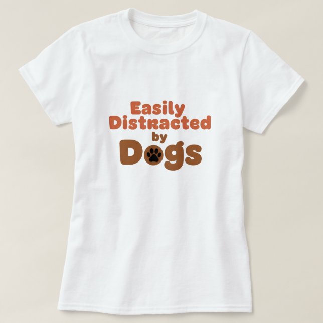 Camiseta Funny Dog Mom Shirt – Easily Distracted by Dog (Diseño del anverso)