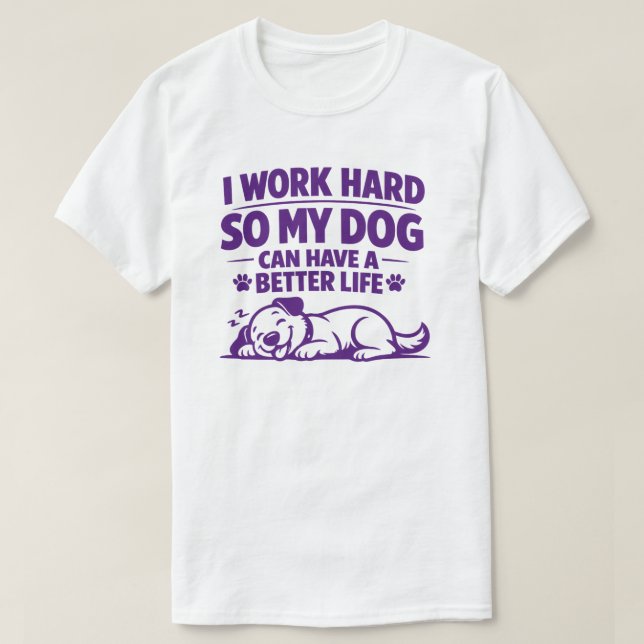 Camiseta Funny Dog Owner Quote I Work Hard So My Dog Can  (Diseño del anverso)