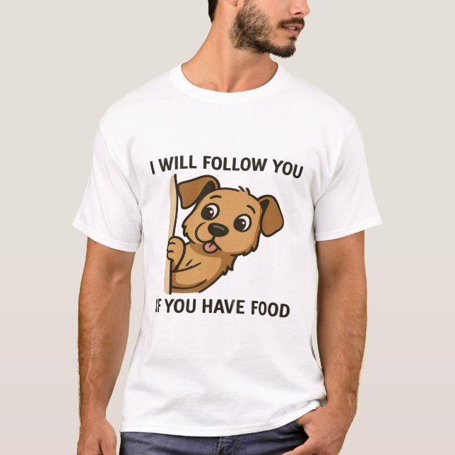Camiseta Funny Dog Peek- I Will Follow You If You Have Food (Anverso)