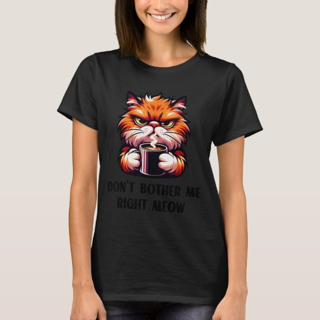 Camiseta Funny Don't Bother Me Right Meow Cats Cat Coffee M (Anverso)