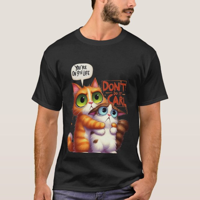 Camiseta Funny "Don't Do It Carl" 9th Life Cat✨🐈🚫 (Anverso)