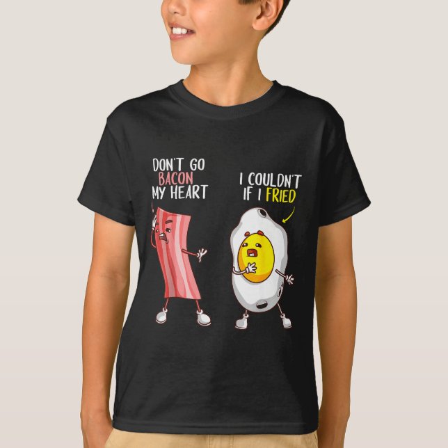 Camiseta Funny Don't Go Bacon My Heart Cool Bacon And Egg G (Anverso)
