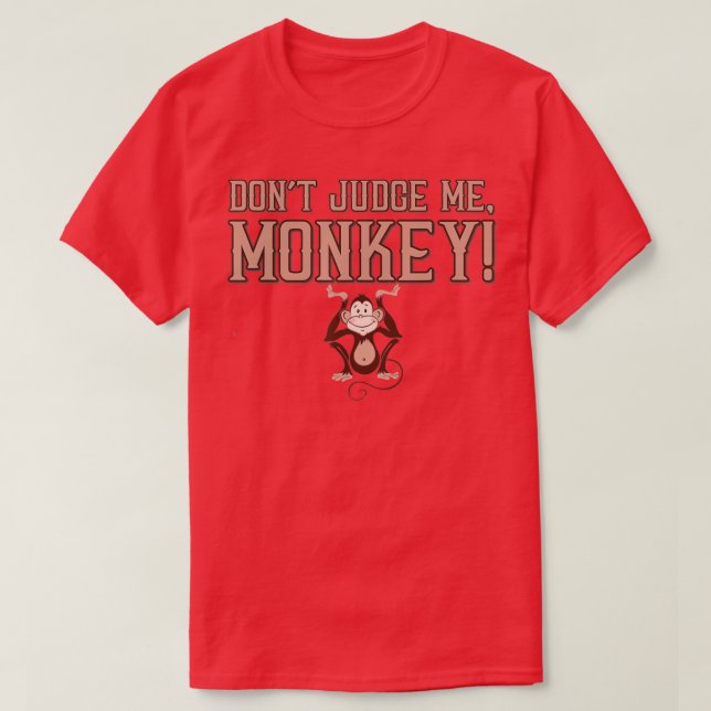 Camiseta Funny Dont Judge Me Monkey  Men Women & Kids  (Diseño del anverso)