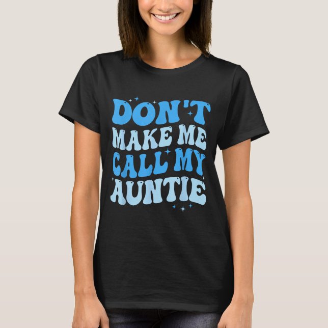 Camiseta Funny Don't Make Me Call My Auntie Boys Kids Retro (Anverso)