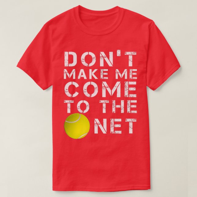 Camiseta Funny Dont Make Me Come To The Net Tennis Player D (Diseño del anverso)