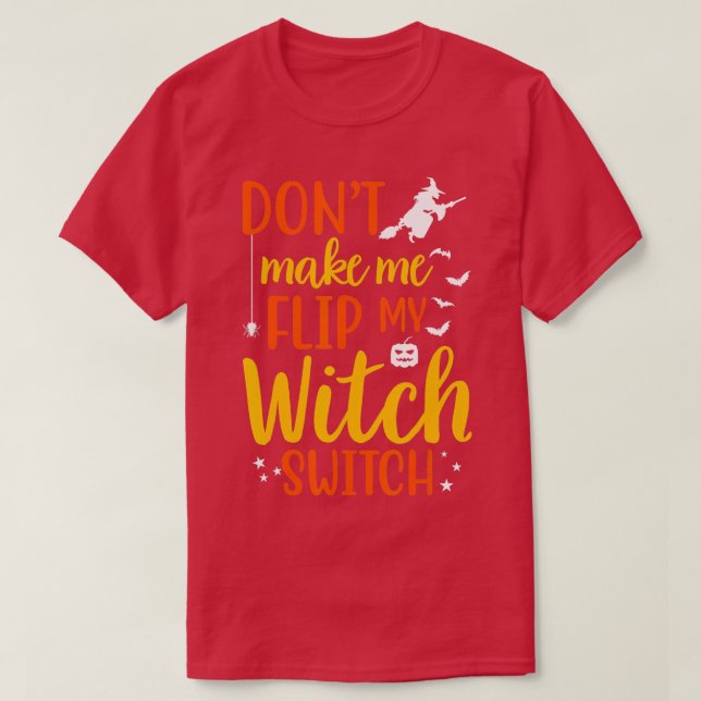 Camiseta Funny Dont Make Me Flip My Witch Switch Halloween  (Diseño del anverso)