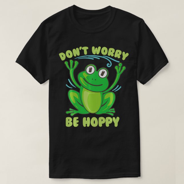 Camiseta Funny Don't Worry Be Hoppy Gift  Cool Frog Fan Ani (Diseño del anverso)