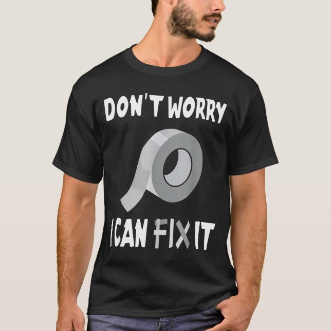 Camiseta Funny Don't Worry - I Can Fix It - Duct Tape  (Anverso)