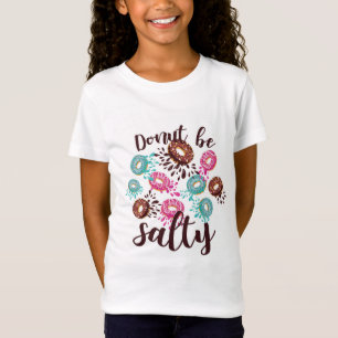 Camiseta Funny DONUT BE SALTY Chica de gráficos adolescente