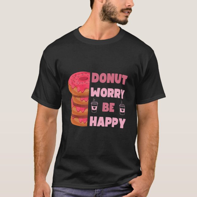 Camiseta Funny Donut, Donut Worry Be Happy Doughnut Men Wom (Anverso)