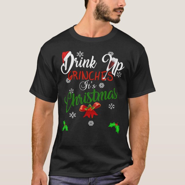 Camiseta Funny Drink Up Grinches It&x27;s Christmas Designs (Anverso)