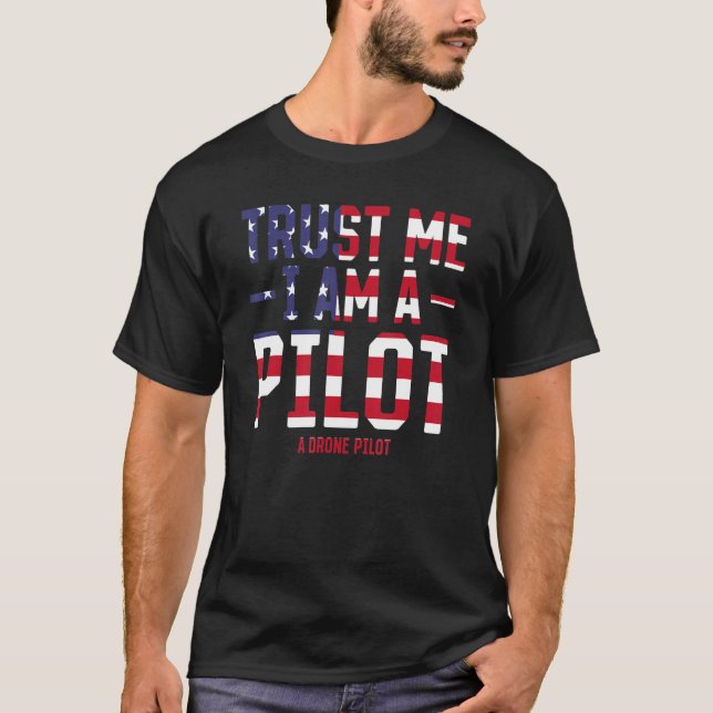 Camiseta Funny Drone Pilot - Trust Me I Am A Pilot A Drone  (Anverso)