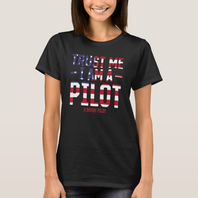 Camiseta Funny Drone Pilot - Trust Me I Am A Pilot A Drone  (Anverso)