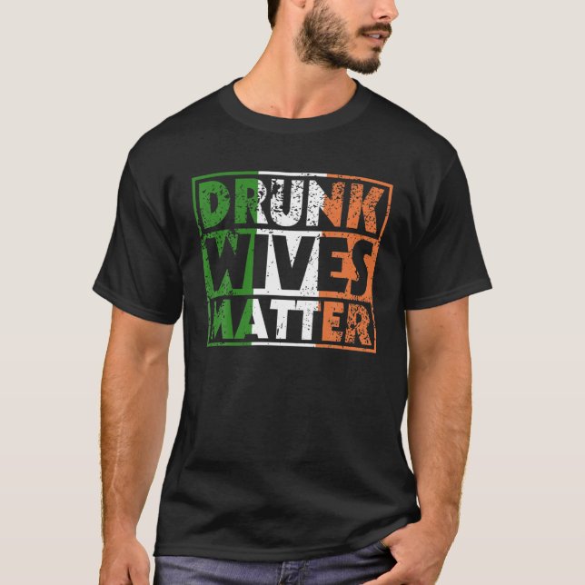 Camiseta Funny Drunk Wives Matter St Pattys Ireland Flag Wo (Anverso)