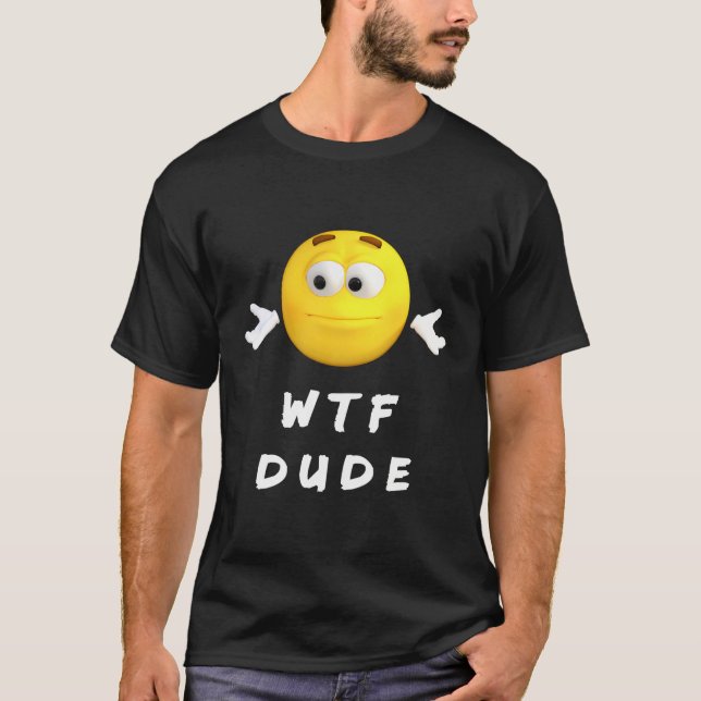 Camiseta Funny Dude Design Hace La Pregunta Wtf (Anverso)