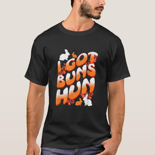 Camiseta Funny Easter Bunny Rabbit Joke I Got Buns Hun Wife (Anverso)