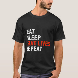 Camiseta Funny Eat Sleep Save Lives Repeat Emts Firefighter