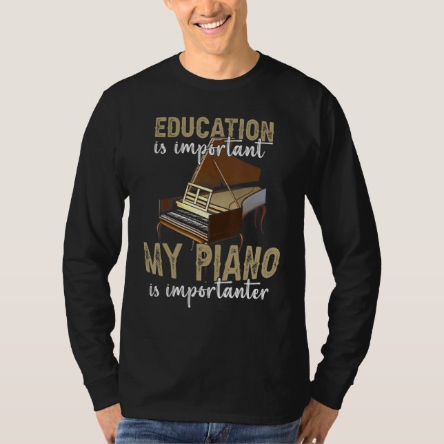 Camiseta Funny Education Is Important My Piano Is Important (Anverso)