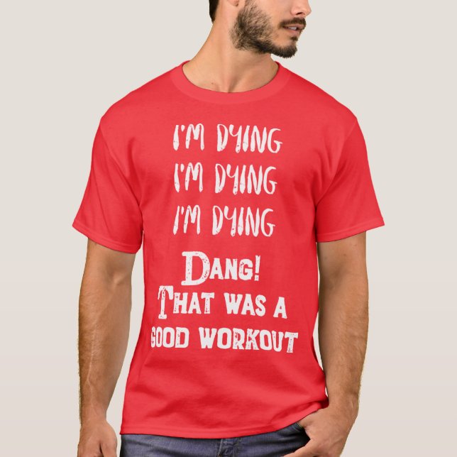 Camiseta Funny Eercise Im dyinghat was a good workout (Anverso)