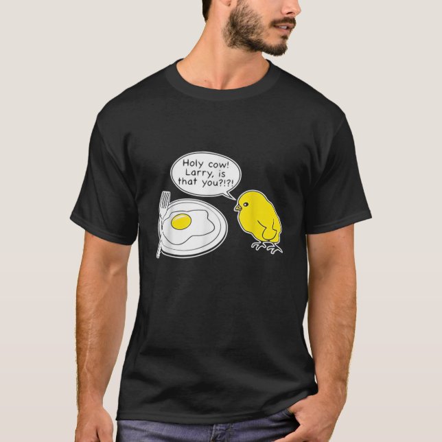CAMISETA FUNNY EGG SHIRT HOLY COW LARRRY ES QUE TE FRITISTE (Anverso)