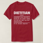 Camiseta Funny el entrenador de nutrición de definición mod<br><div class="desc">Dietista Dietista Divertido Dice "Alguien Dietista Que Soluciona Un Problema Que No Sabías Que Tenías De Una Manera Que No Podías Entender". Toma este divertido diseño dietista como un regalo divertido para una madre,  papá o amigo.</div>