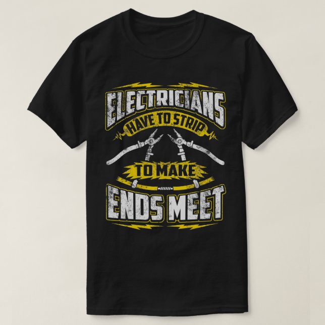 Camiseta Funny Electrician  Have To Strip To Make Ends Meet (Diseño del anverso)