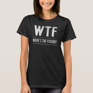 Camiseta Funny Electricista TShirt WTF Wheres The Fusebox S
