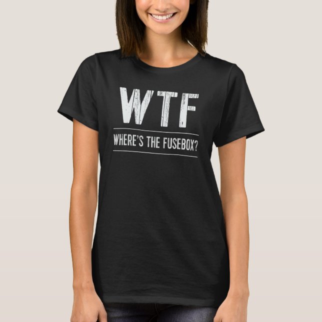 Camiseta Funny Electricista TShirt WTF Wheres The Fusebox S (Anverso)