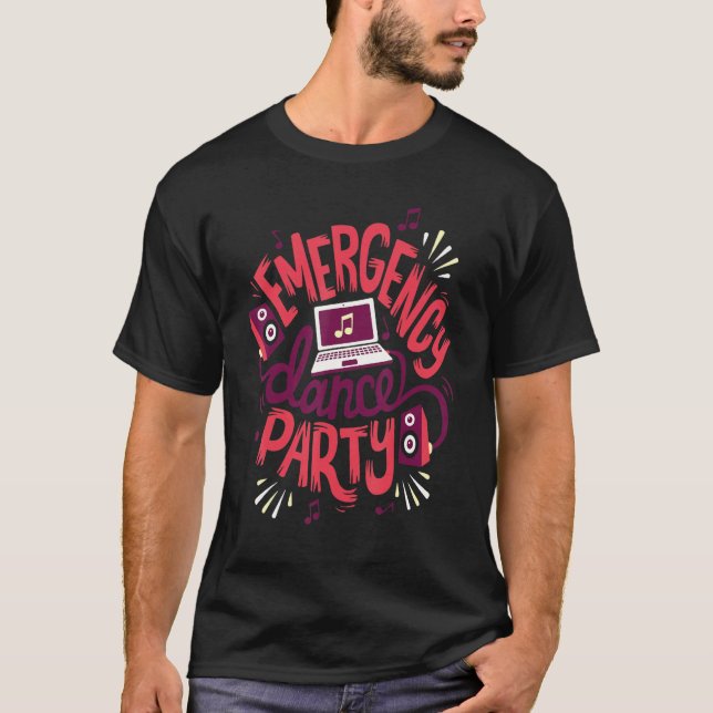 Camiseta Funny Emergency dance party Quote (Anverso)