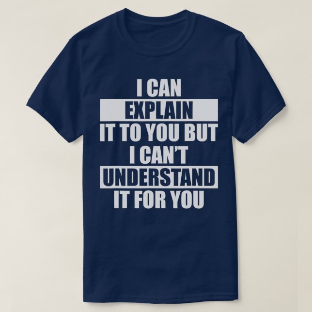 Camiseta Funny Engineer Cant Understand It For You (Diseño del anverso)