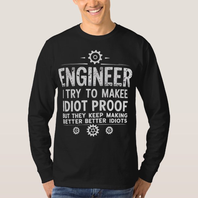 Camiseta Funny Engineering Gift for Men WomenI Try To Make  (Anverso)