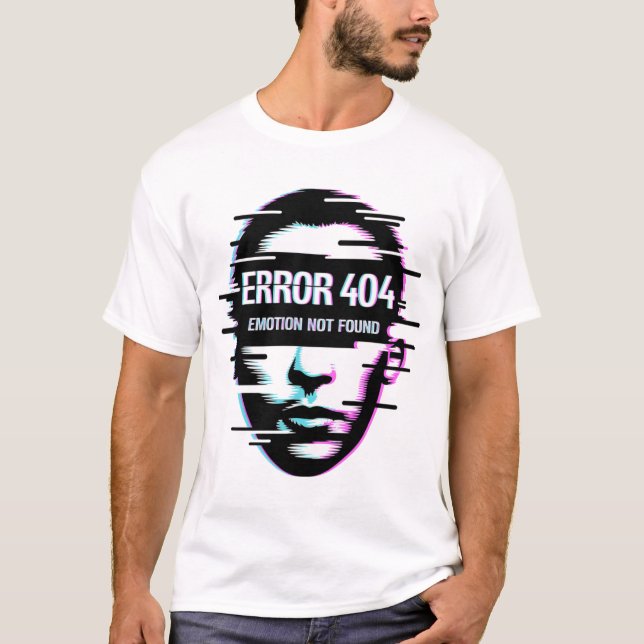 Camiseta Funny Error 404 Emotion Not Found Glitch Tech T-Sh (Anverso)