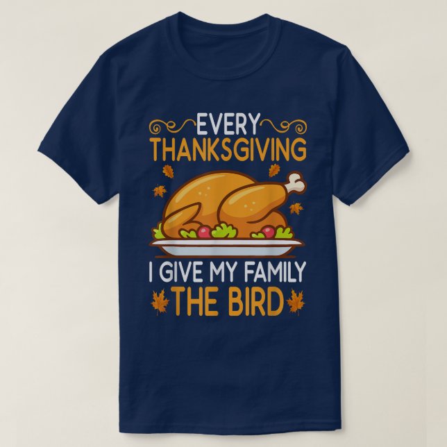 Camiseta Funny Every Thanksgiving I Give My Family The Bird (Diseño del anverso)