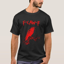 Camiseta Funny F-Caw-F Red Crow Raven Pun