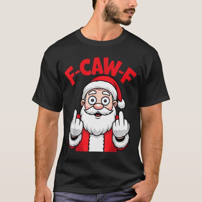 Camiseta Funny F-caw-f Santa Middle Finger Sarcastic Xmas P (Anverso)