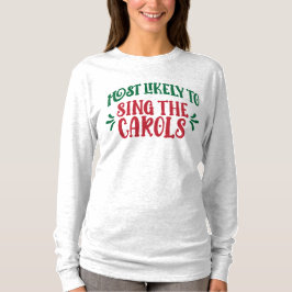 Camiseta Funny Family Christmas Most Likely to Sing Carols