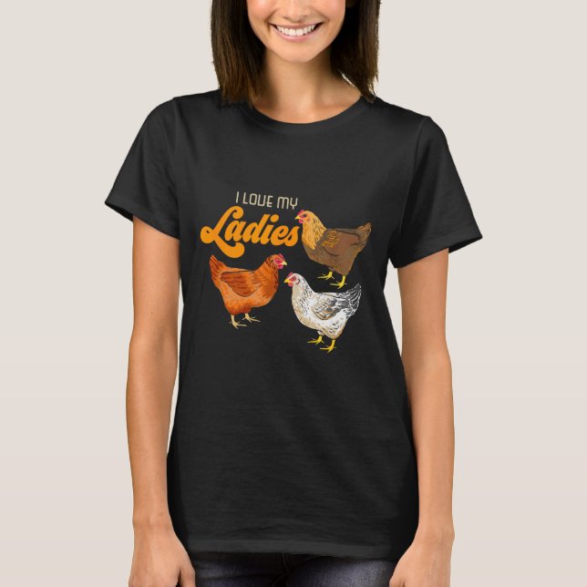 Camiseta Funny Farmer Gift - I Love My Ladies Chicken  (Anverso)