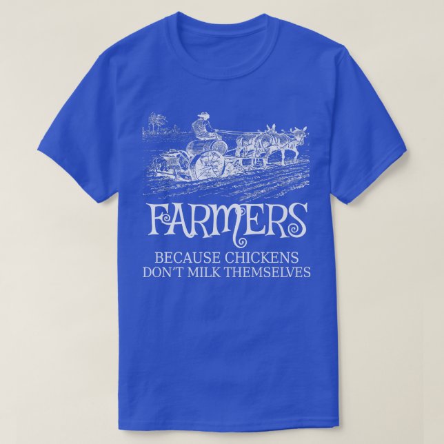 Camiseta Funny Farmers Because Chickens Don't Milk Themselv (Diseño del anverso)