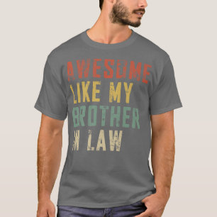 Camiseta Funny Fathers Day Awesome like my Brother In Law F