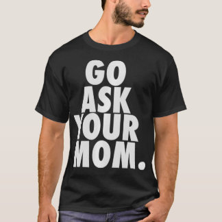 Camiseta Funny Fathers Day  From Daughter Wife Go Ask Your 