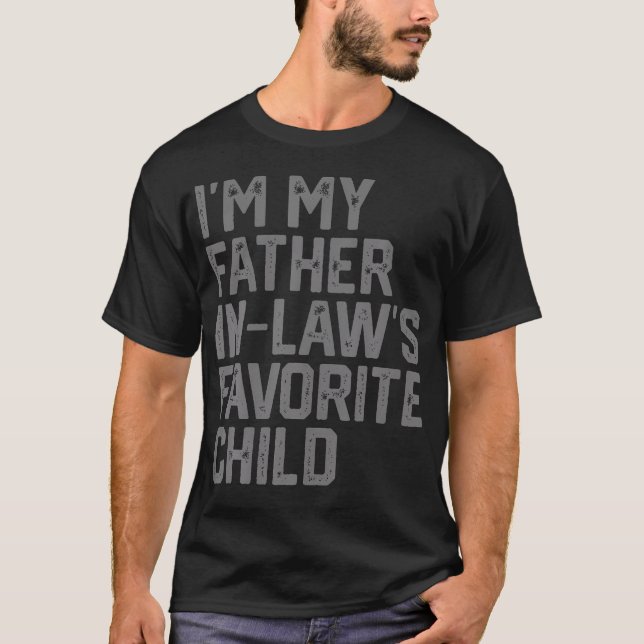 Camiseta Funny Father'S Day I'M My Father In Laws Favorite  (Anverso)